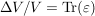 $ \Delta V/V=\mathop{{\rm Tr}}(\varepsilon) $