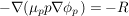 $ -\nabla(\mu_p p \nabla\phi_p)  =  -R $